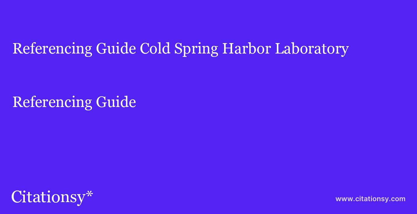 Referencing Guide: Cold Spring Harbor Laboratory